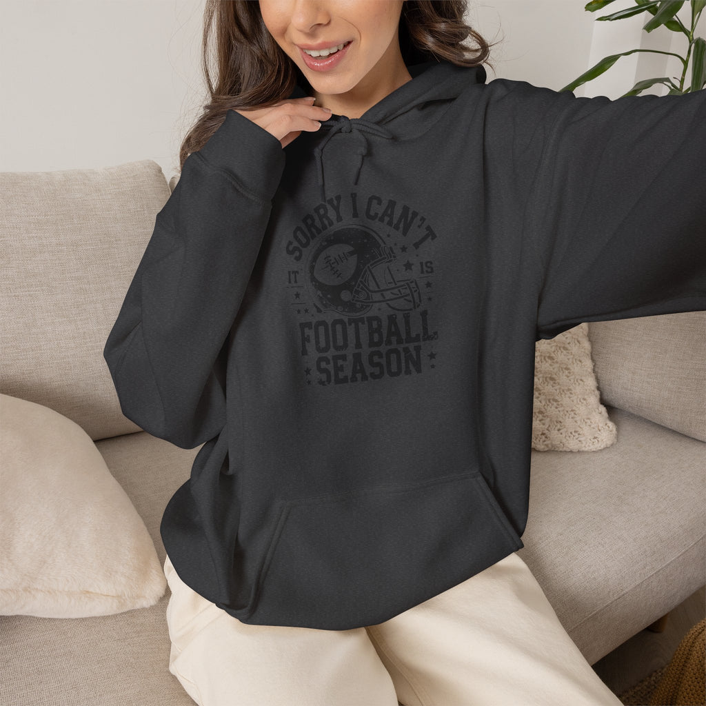 Football Season Hoodie — "Sorry I Can't, It's Football Season" Pullover