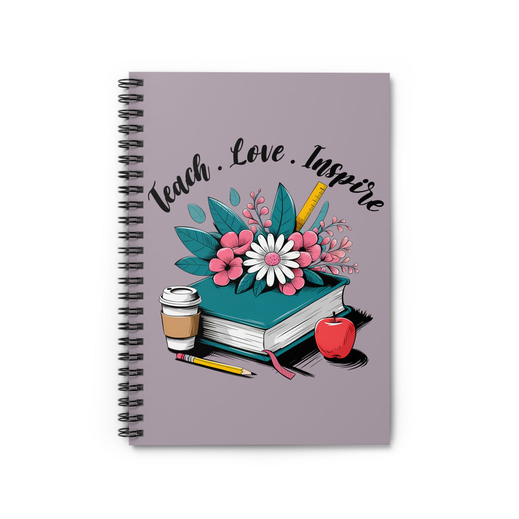 Teacher Notebook — "Teach. Love. Inspire." Spiral Journal