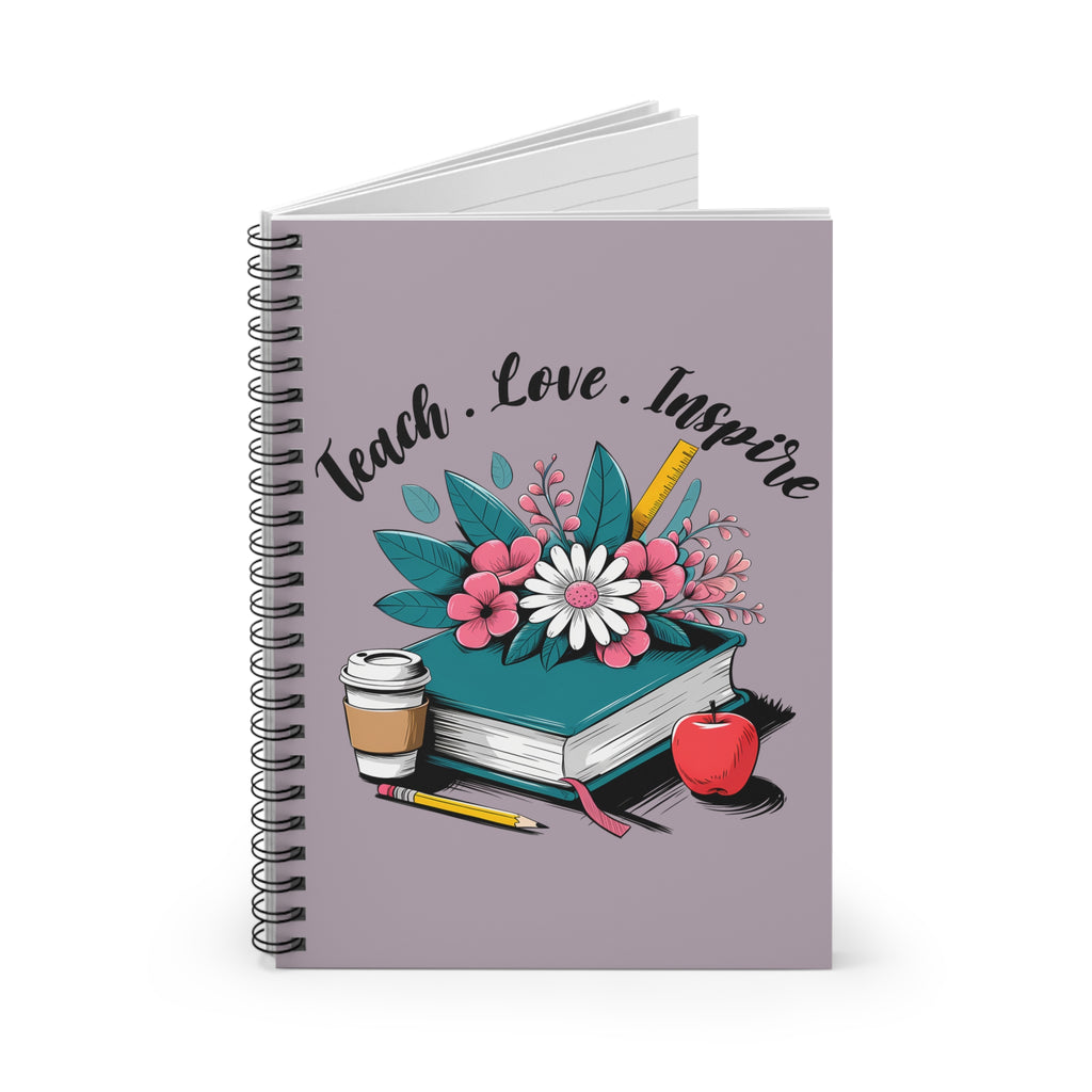 Teacher Notebook — "Teach. Love. Inspire." Spiral Journal