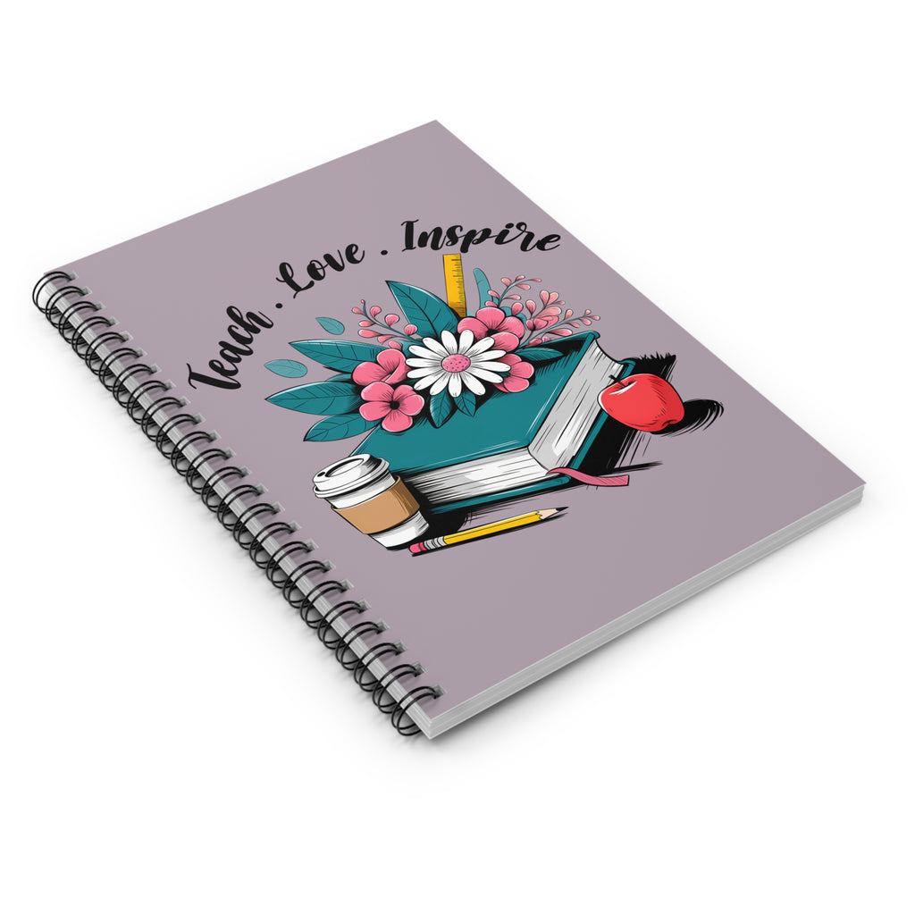 Teacher Notebook — "Teach. Love. Inspire." Spiral Journal