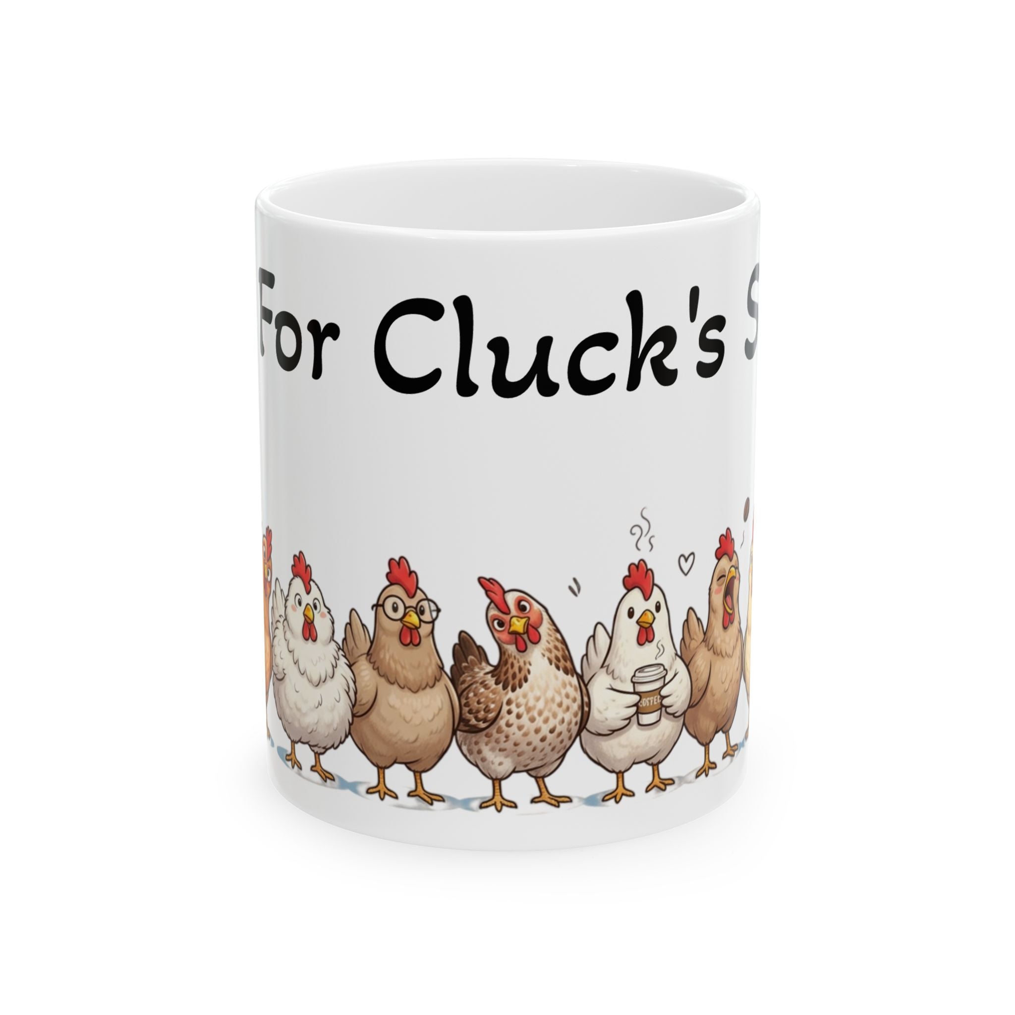 Funny Chicken Mug — “All for Cluck’s Sake” Ceramic Coffee Cup (11oz/15oz)