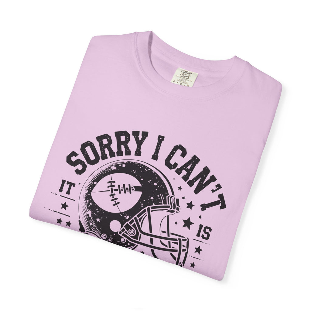 Sorry I Can't — Football Season T-Shirt