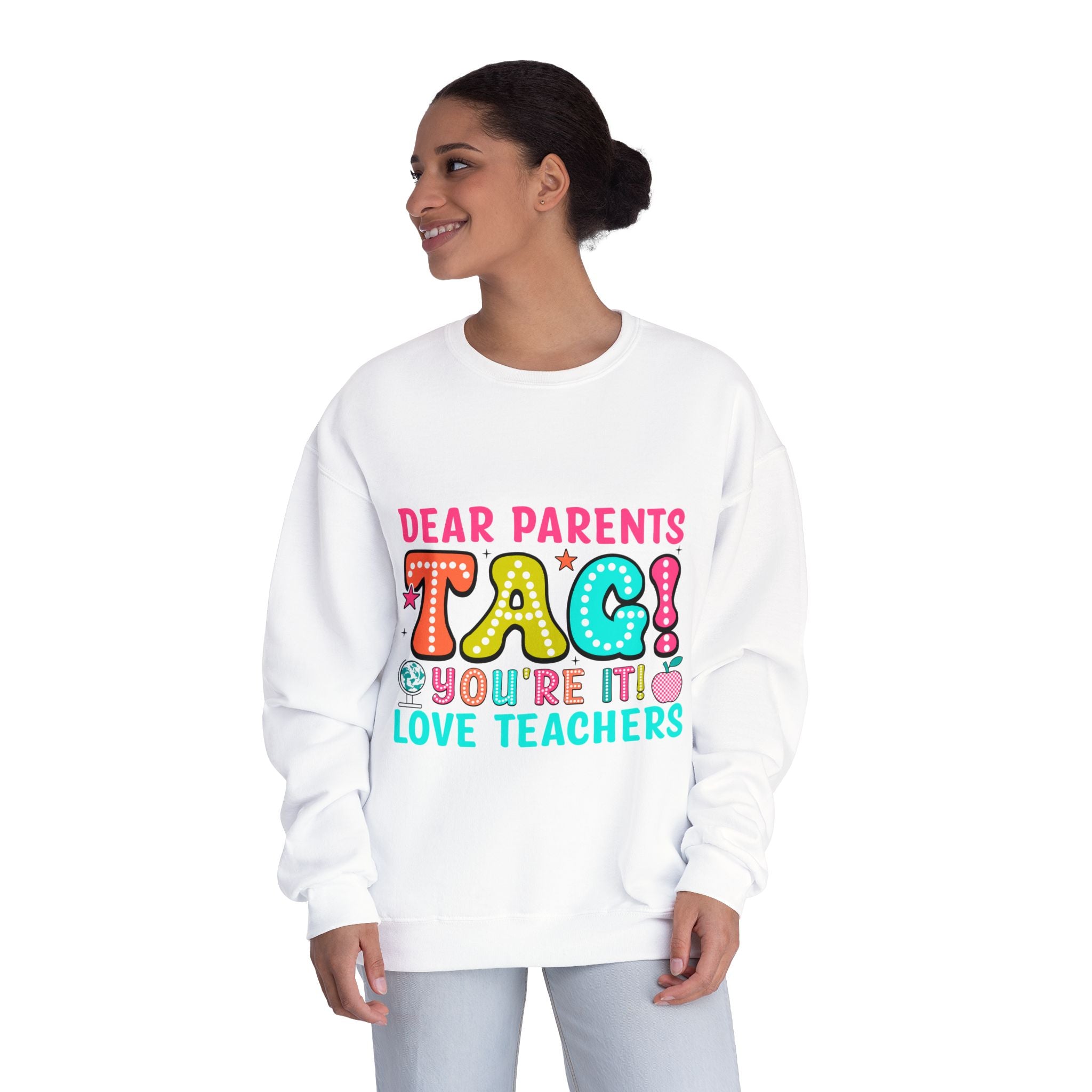 Teacher Appreciation Sweatshirt — “Dear Parents TAG! You’re It — Love Teachers” Crewneck