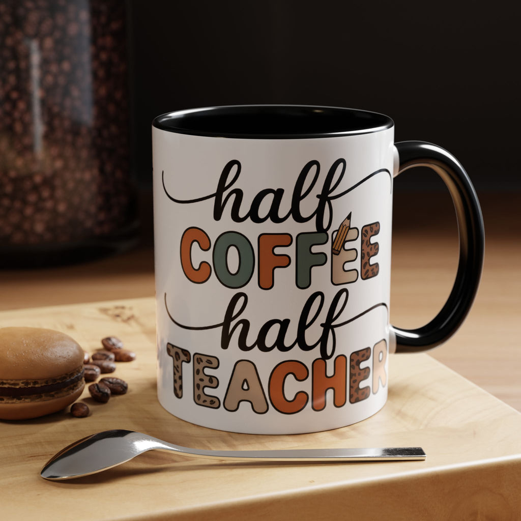 Half Coffee Half Teacher Accent Mug — Teacher Gift Coffee Cup (11/15oz)