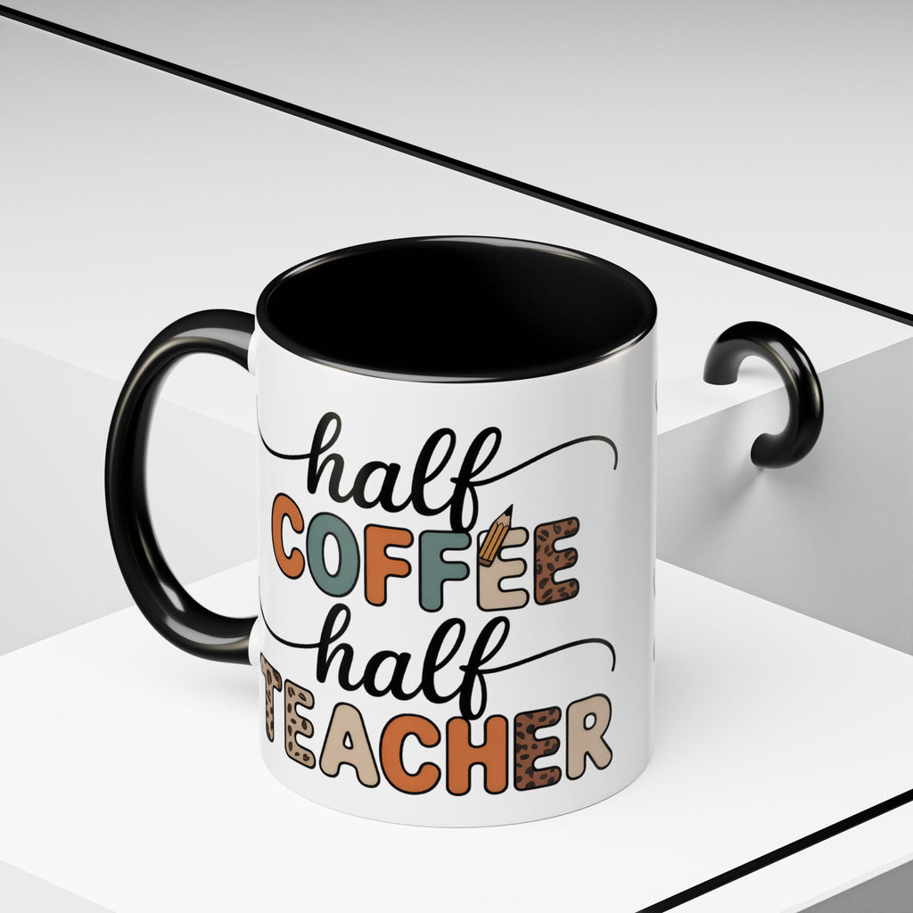 Half Coffee Half Teacher Accent Mug — Teacher Gift Coffee Cup (11/15oz)