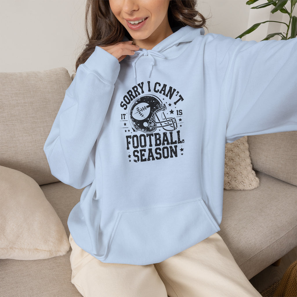 Football Season Hoodie — "Sorry I Can't, It's Football Season" Pullover