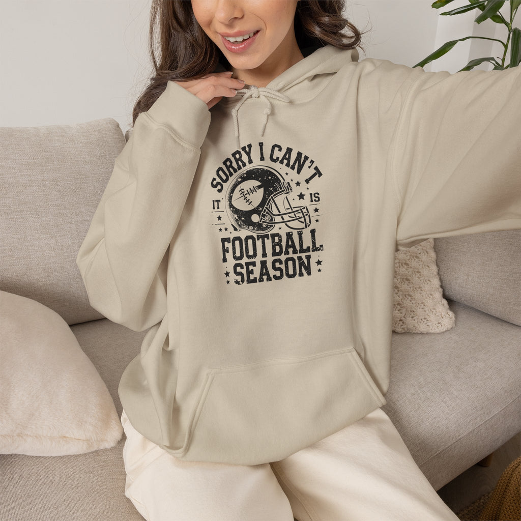 Football Season Hoodie — "Sorry I Can't, It's Football Season" Pullover