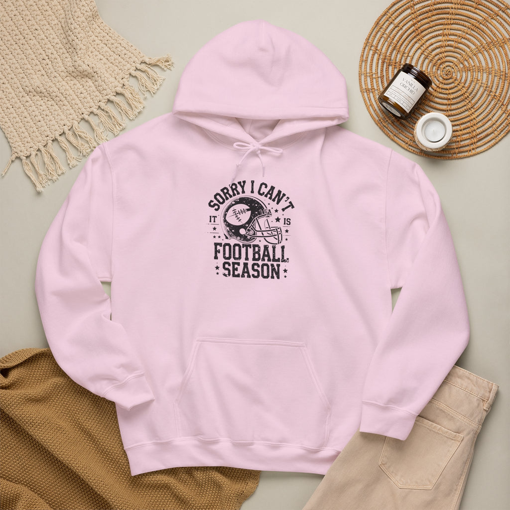 Football Season Hoodie — "Sorry I Can't, It's Football Season" Pullover