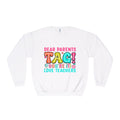 Teacher Appreciation Sweatshirt — “Dear Parents TAG! You’re It — Love Teachers” Crewneck